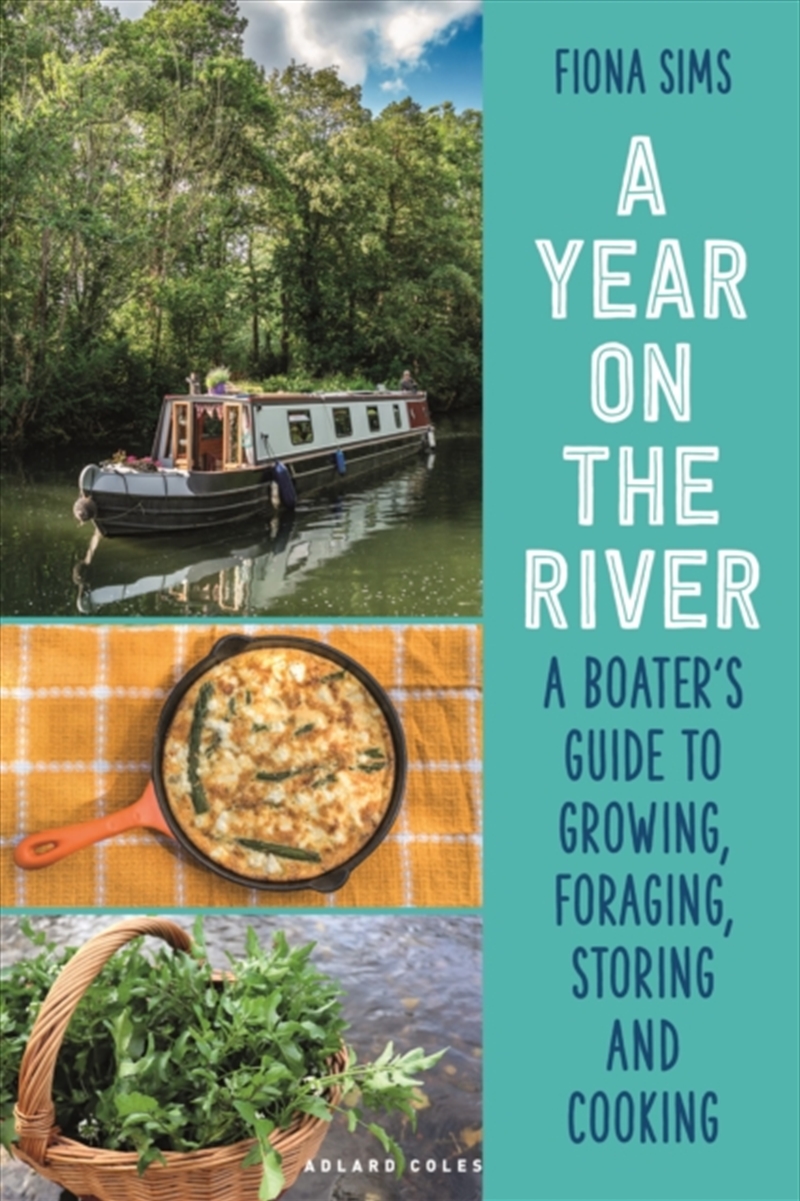A Year on the River : A Boater’s Guide to Growing, Foraging, Storing and Cooking/Product Detail/Recipes, Food & Drink