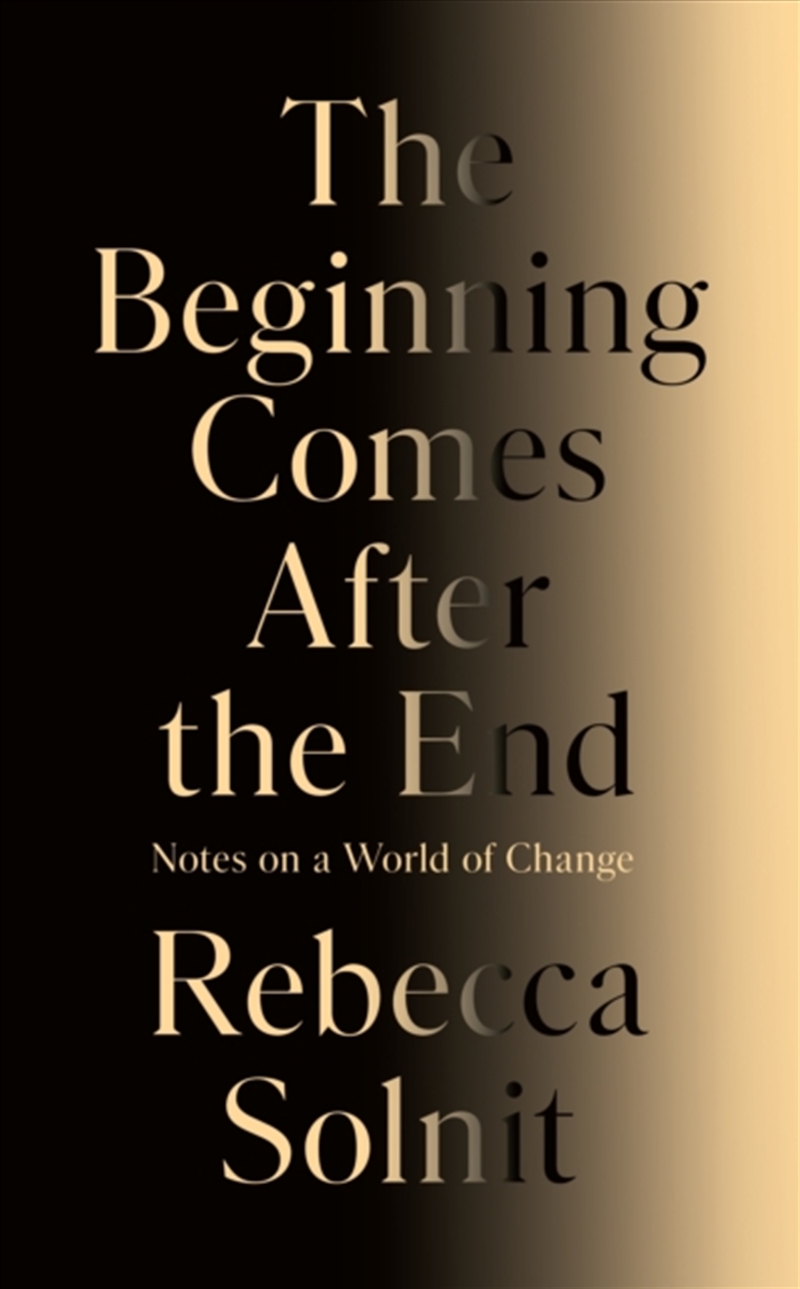 The Beginning Comes After the End : Notes on a World of Change/Product Detail/Politics & Government