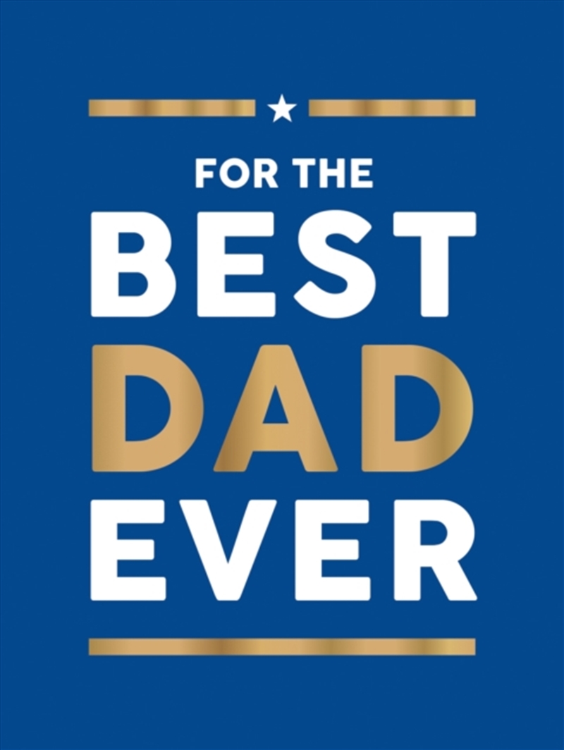 For the Best Dad Ever : The Perfect Gift to Give Your Dad/Product Detail/Family & Health