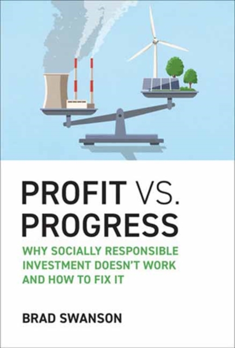 Profit vs. Progress : Why Socially Responsible Investment Doesn't Work and How to Fix It/Product Detail/Reading