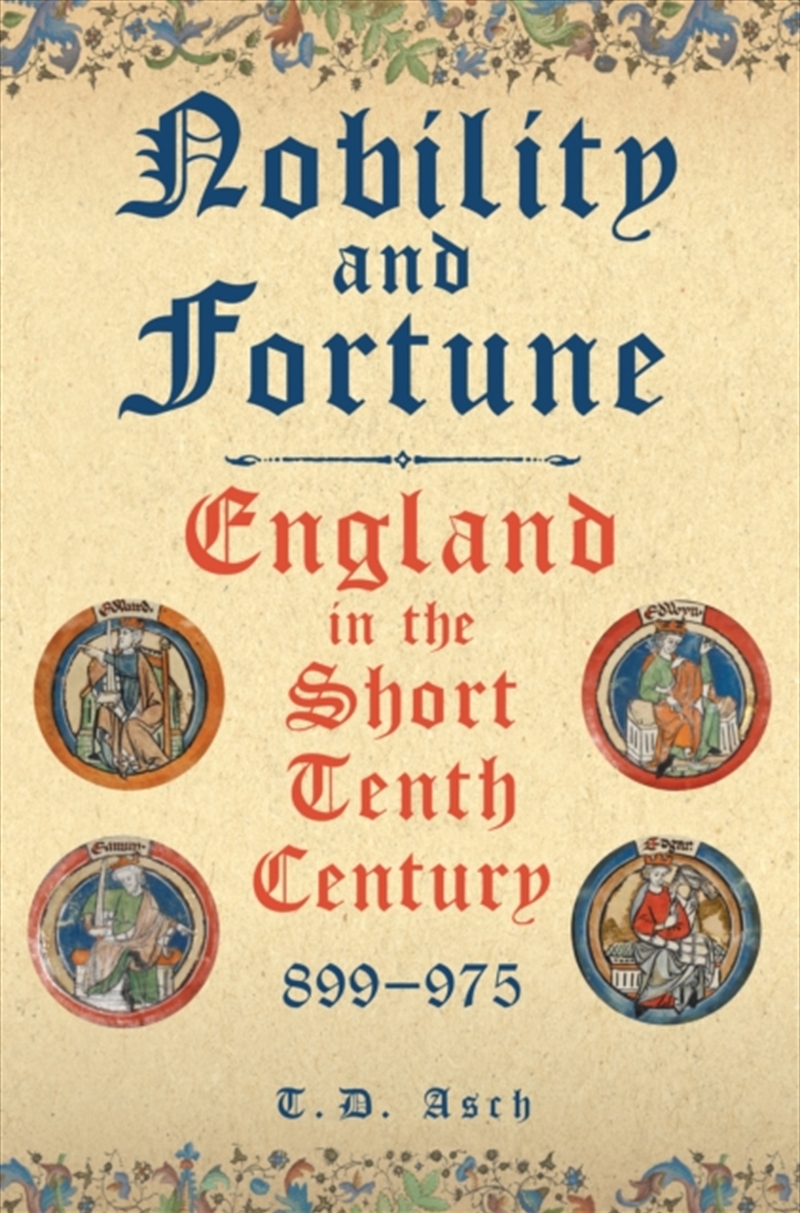 Nobility and Fortune : England in the Short Tenth Century, 899-975/Product Detail/History