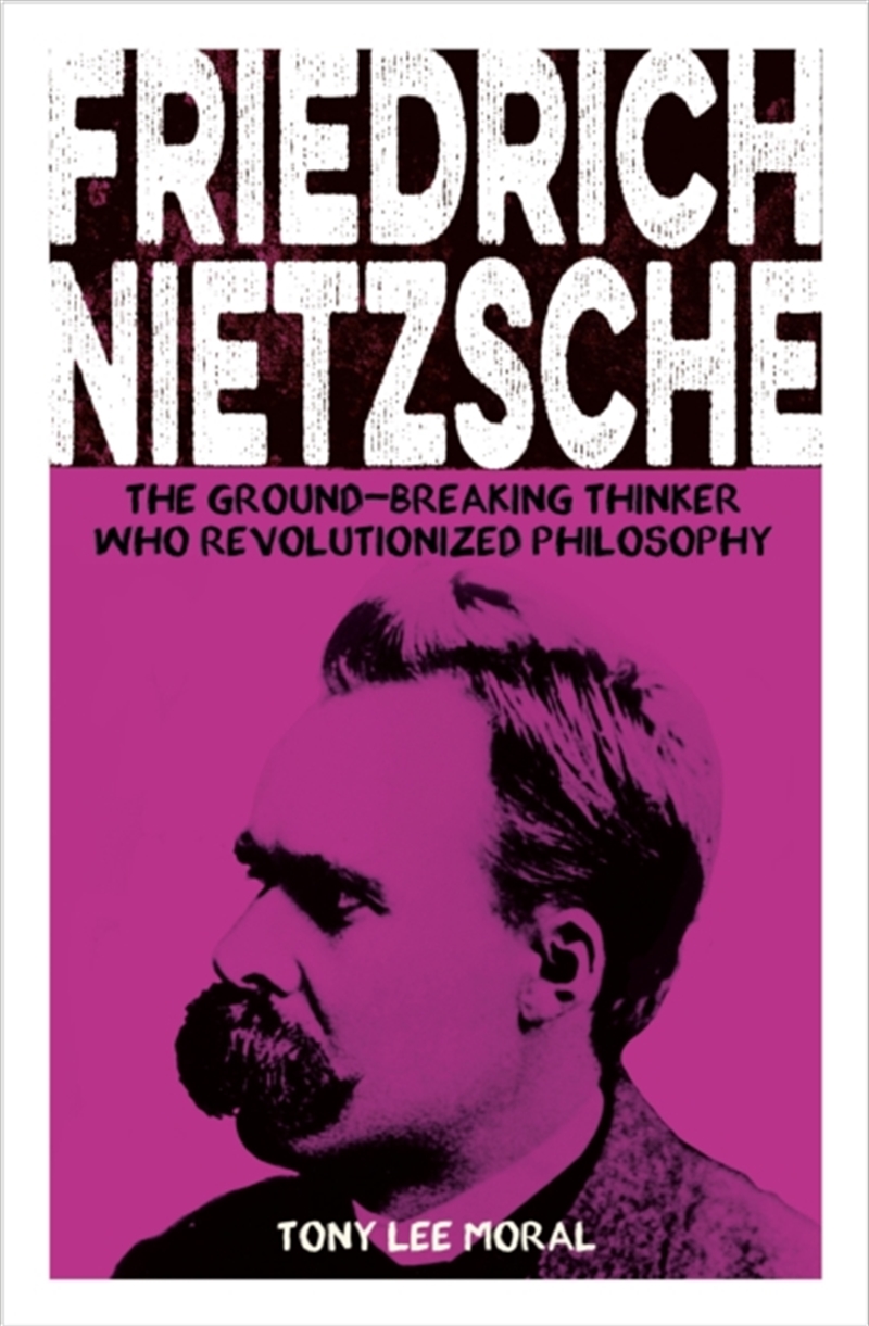 Friedrich Nietzsche : The Ground-breaking Thinker Who Revolutionized Philosophy/Product Detail/Reading
