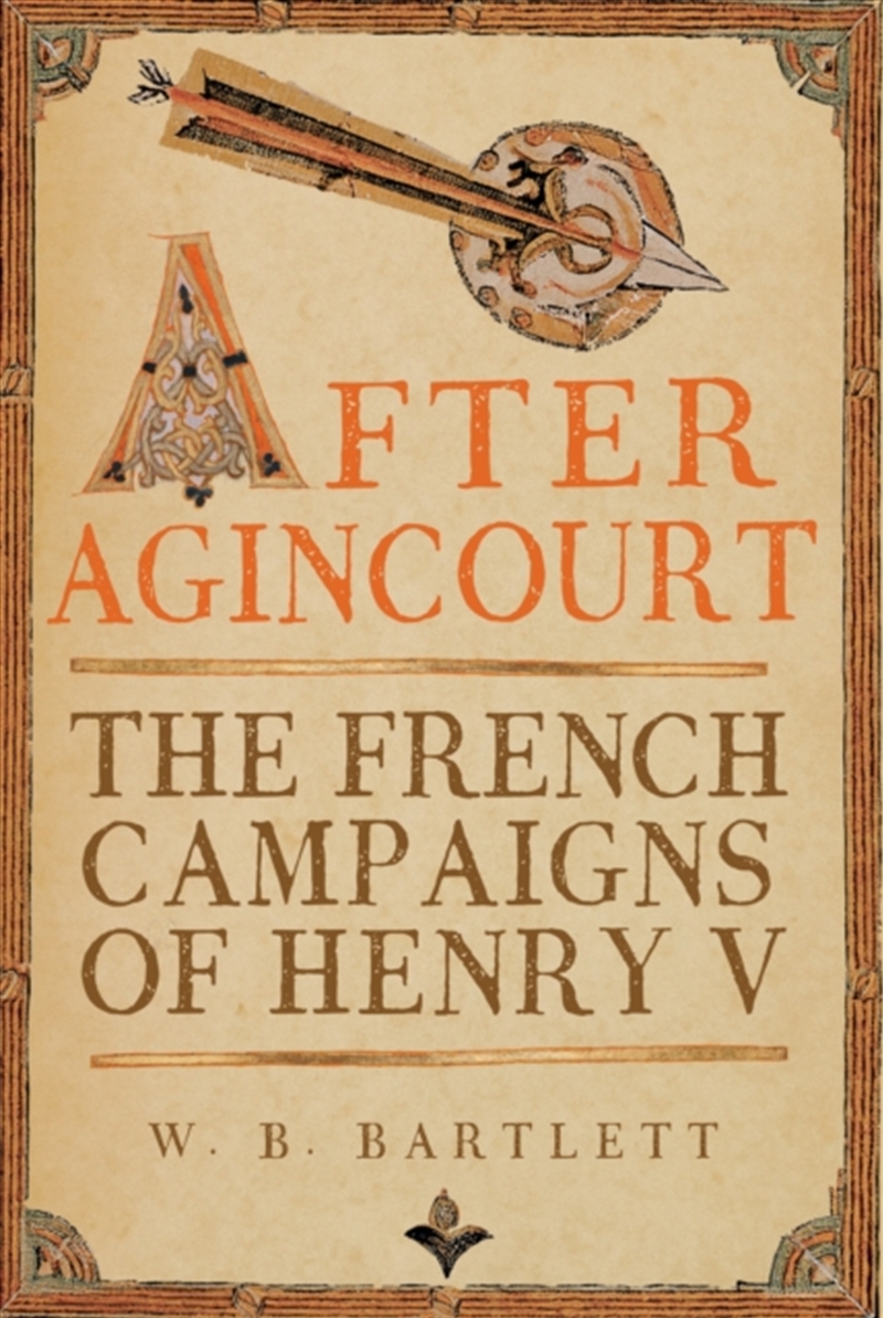After Agincourt : The French Campaigns of Henry V/Product Detail/History