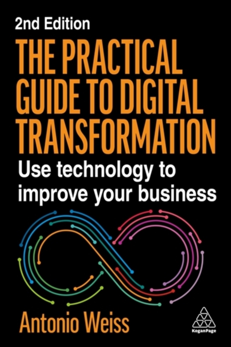 The Practical Guide to Digital Transformation : Use Technology to Improve Your Business/Product Detail/Business Leadership & Management