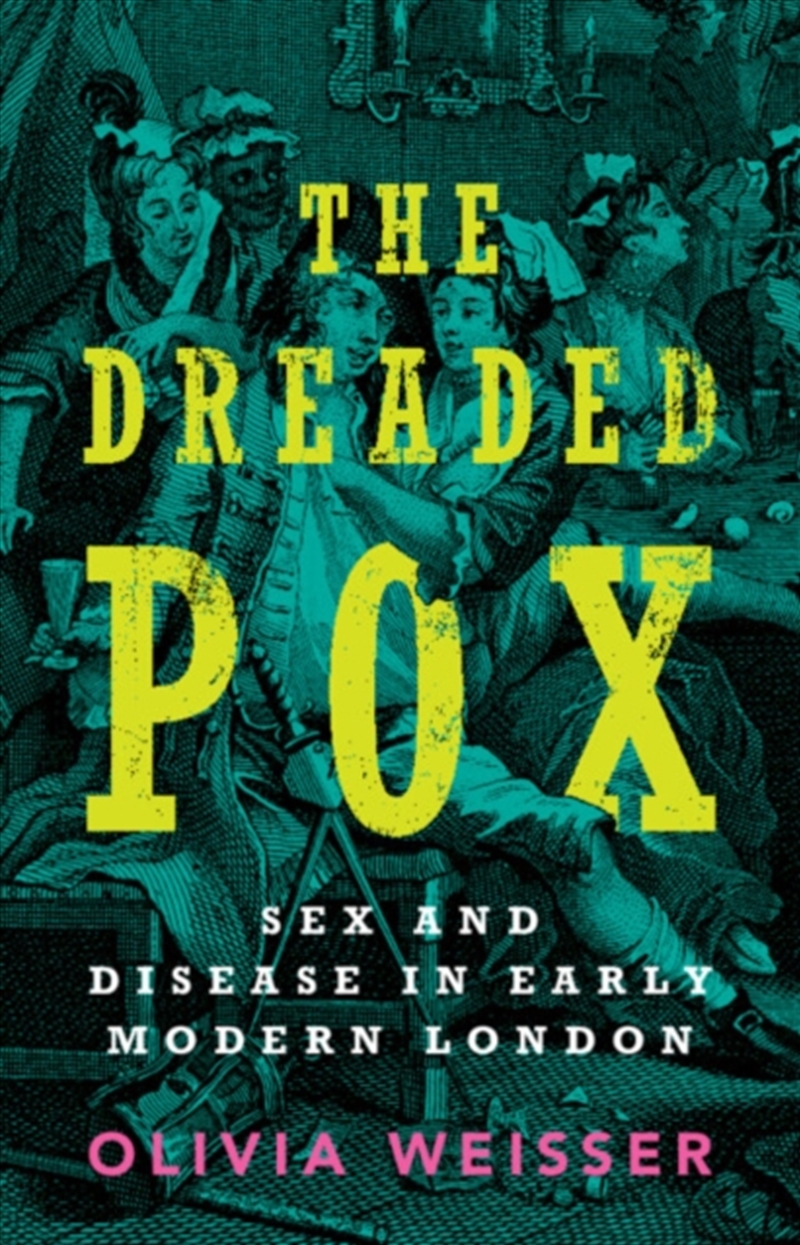 The Dreaded Pox : Sex and Disease in Early Modern London/Product Detail/History