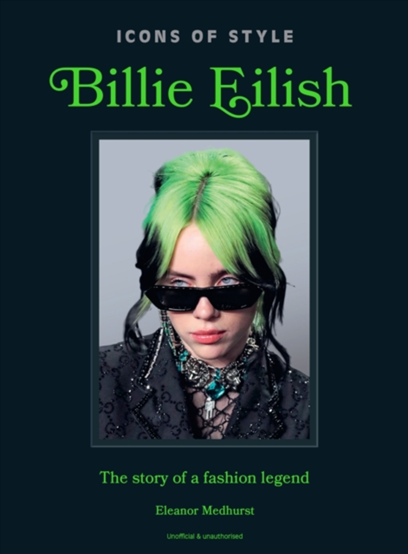 Icons of Style: Billie Eilish : The story of a fashion legend/Product Detail/Fashion & Style Guides