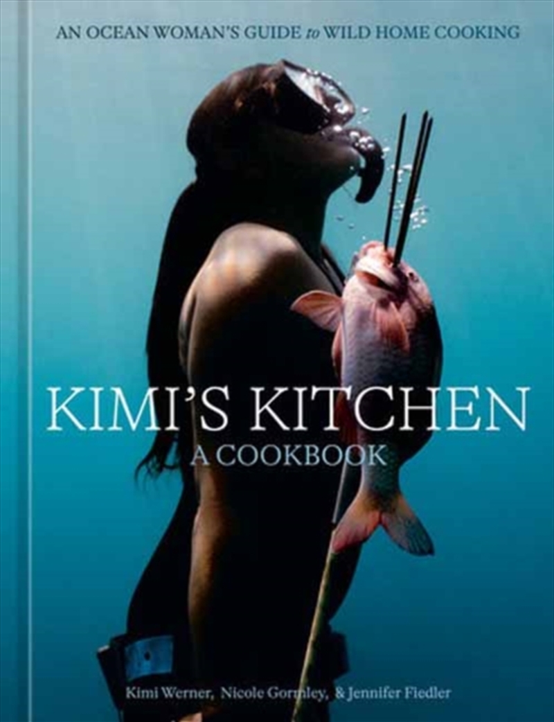 Kimi's Kitchen : An Ocean Woman's Guide to Wild Home Cooking [A Cookbook]/Product Detail/Recipes, Food & Drink