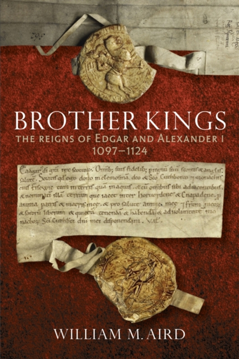 Brother Kings : The Reigns of Edgar and Alexander I, 1097–1124/Product Detail/History