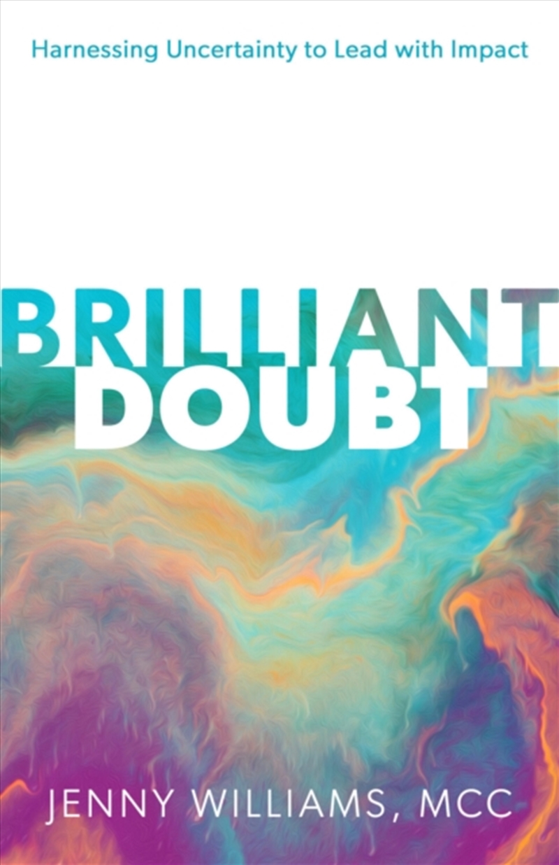 Brilliant Doubt : Harnessing uncertainty to lead with impact/Product Detail/Business Leadership & Management