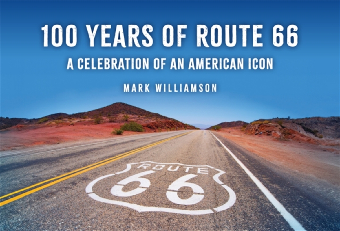 100 Years of Route 66 : A Celebration of an American Icon/Product Detail/Photography