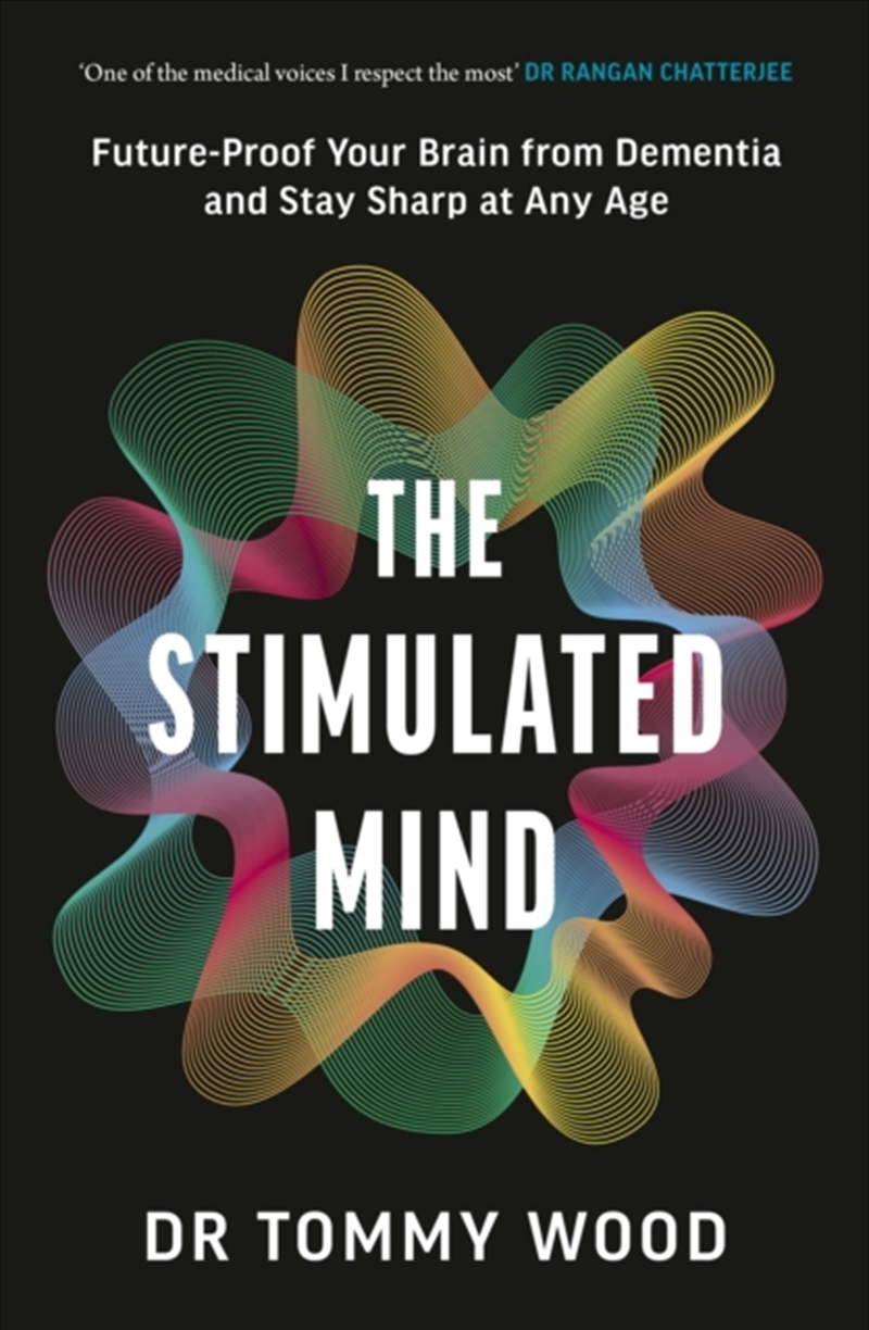 The Stimulated Mind : Future-Proof Your Brain from Dementia and Stay Sharp at Any Age/Product Detail/Family & Health