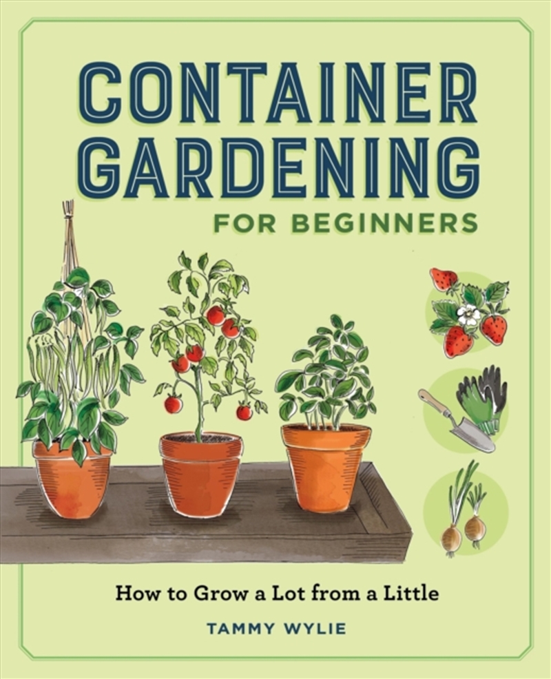 Container Gardening for Beginners : How to Grow a Lot from a Little/Product Detail/Gardening