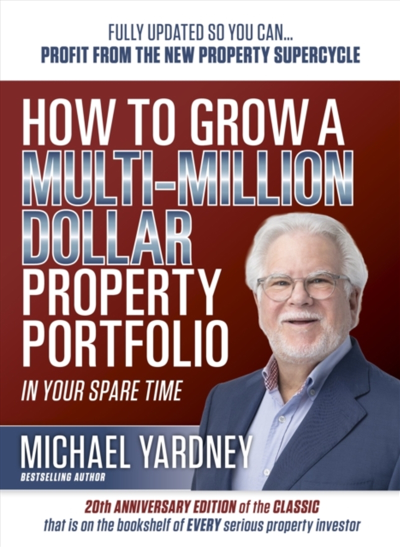 How To Grow a Multi-Million Dollar Property Portfolio : In Your Spare Time Fully Updated So You Can/Product Detail/Business Leadership & Management