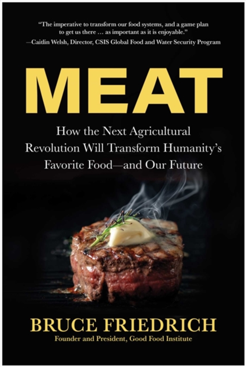 Meat : How the Next Agricultural Revolution Will Transform Humanity's Favorite Food - and Our Future/Product Detail/Science