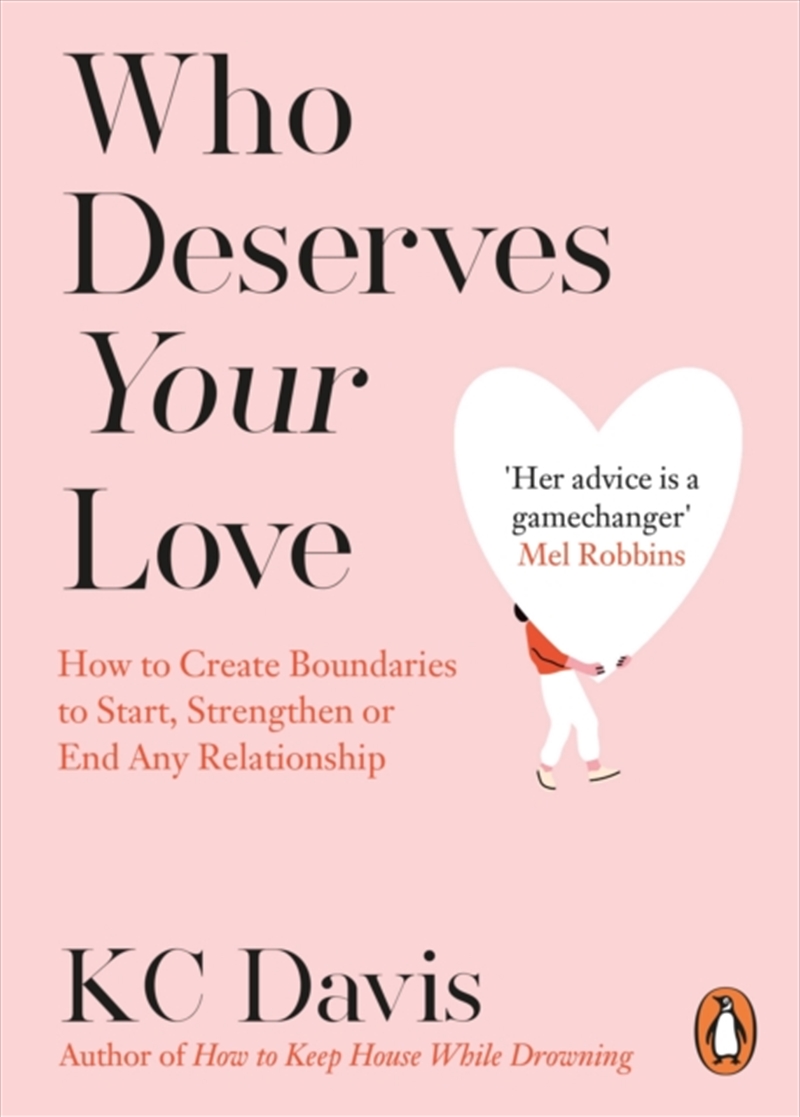 Who Deserves Your Love : How to Create Boundaries to Start, Strengthen or End Any Relationship/Product Detail/Self Help & Personal Development