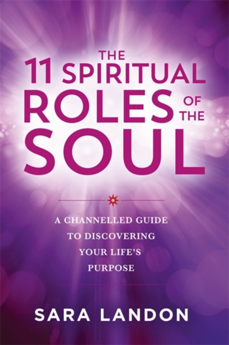 The 11 Spiritual Roles of the Soul : A Channelled Guide to Discovering Your Life’s Purpose/Product Detail/Self Help & Personal Development
