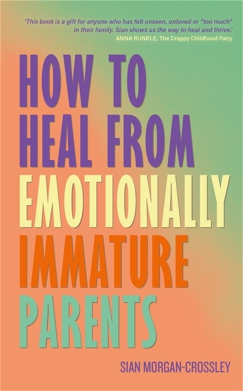 How to Heal from Emotionally Immature Parents : Overcome the Impact of Toxic Parenting, Heal Childho/Product Detail/Self Help & Personal Development
