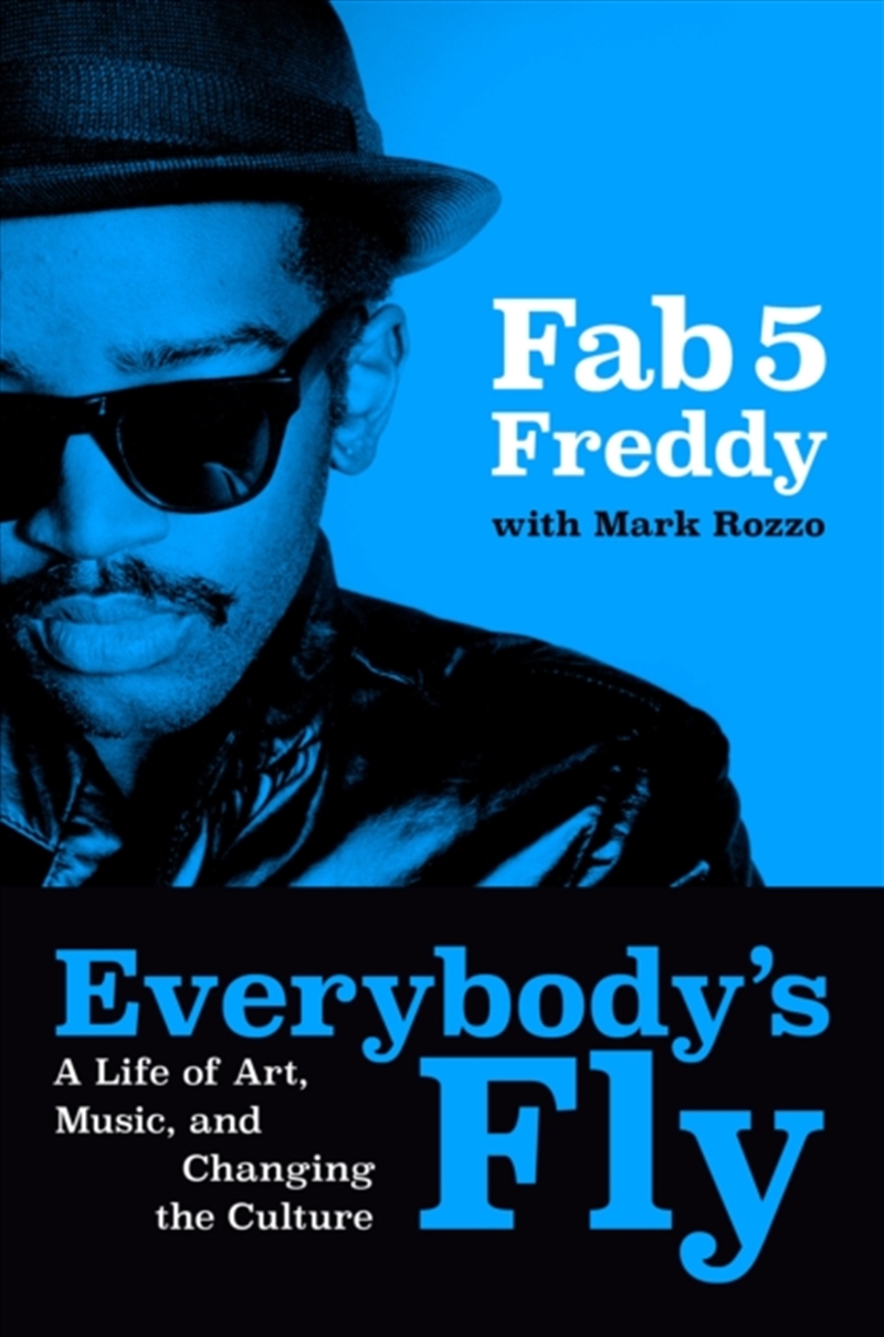 Everybody's Fly : A Life of Art, Music, and Changing the Culture/Product Detail/Arts & Entertainment