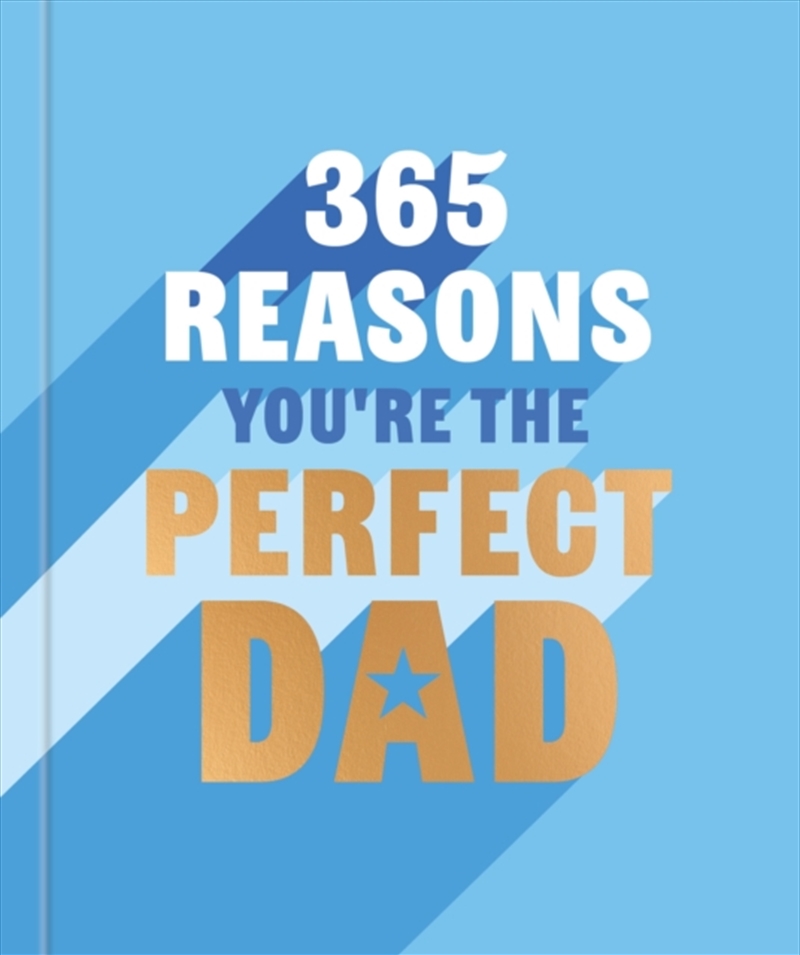 365 Reasons You're the Perfect Dad : A little book of perfect words to let your dad know how much yo/Product Detail/Family & Health