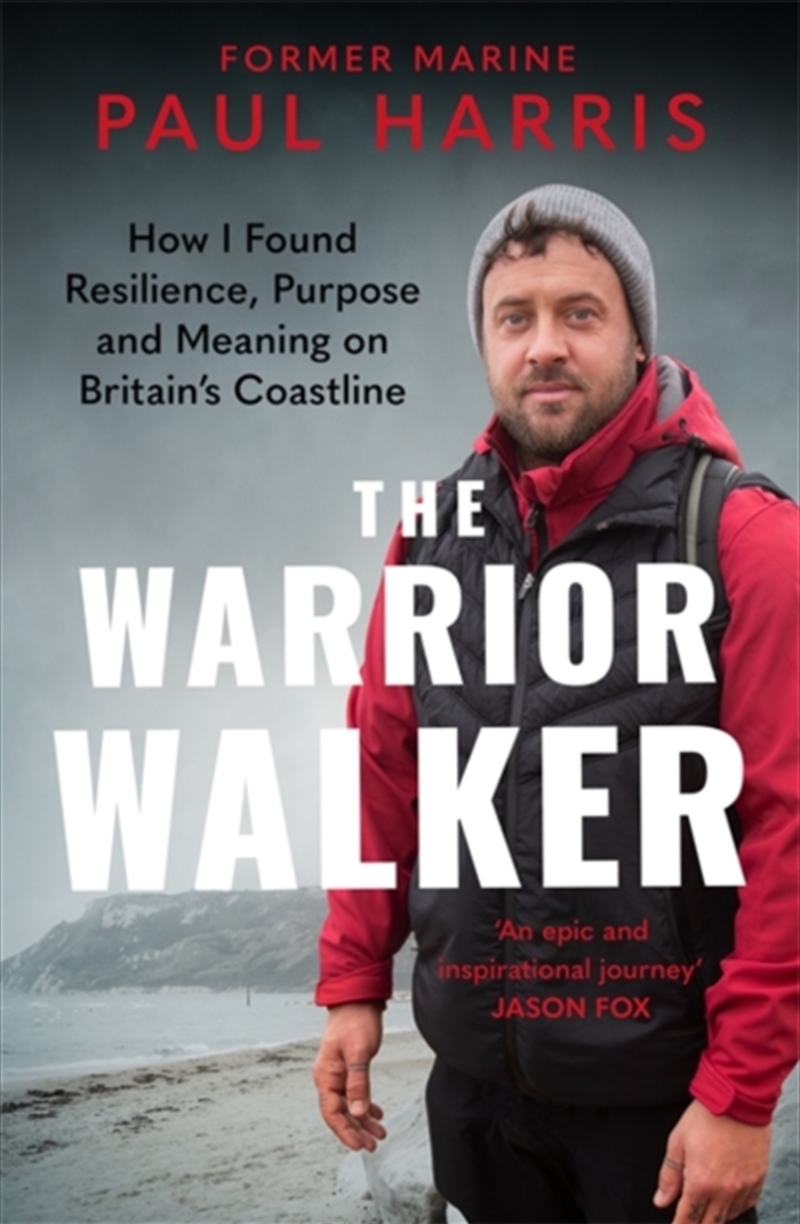 The Warrior Walker : How I Found Resilience, Purpose and Meaning on Britain's Coastline/Product Detail/Reading
