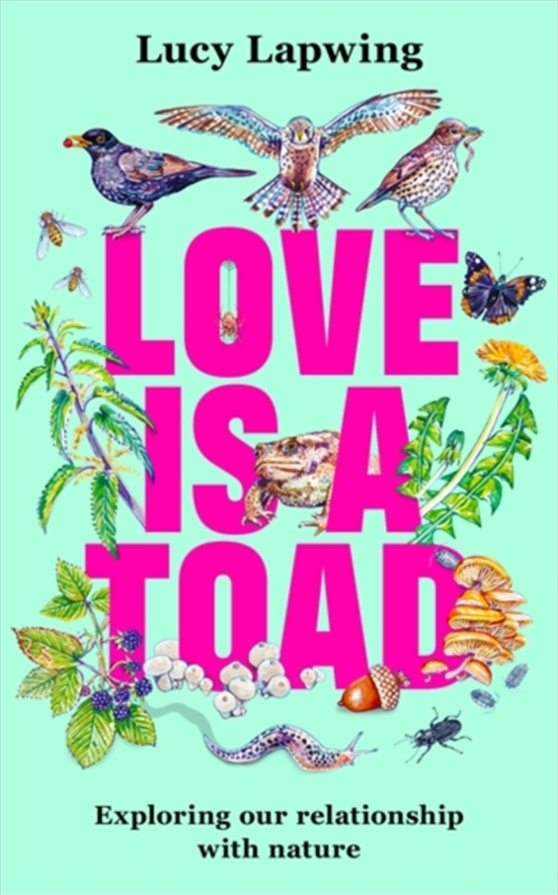 Love Is A Toad : Exploring our relationship with nature/Product Detail/Animals & Nature
