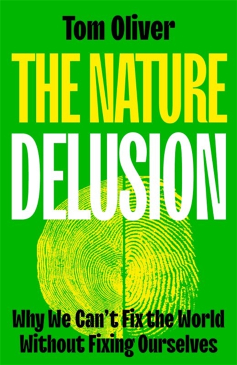 The Nature Delusion : Why We Can’t Fix the World Without Fixing Ourselves/Product Detail/Family & Health