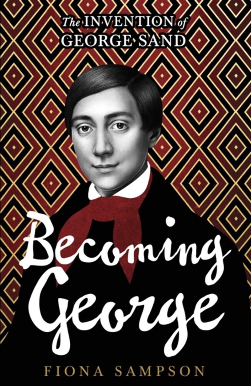 Becoming George : The Invention of George Sand/Product Detail/Politics & Government