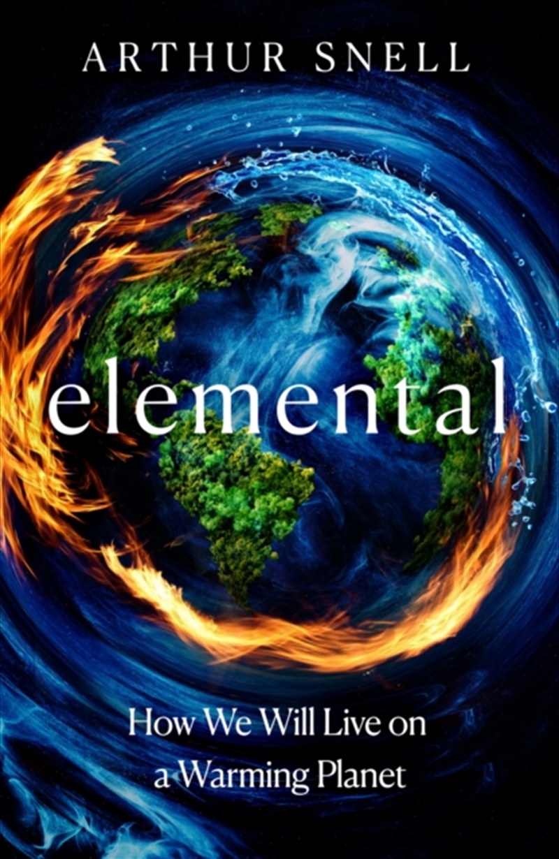Elemental: The New Geography of Climate Change and How We Survive it : The first comprehensive accou/Product Detail/Animals & Nature