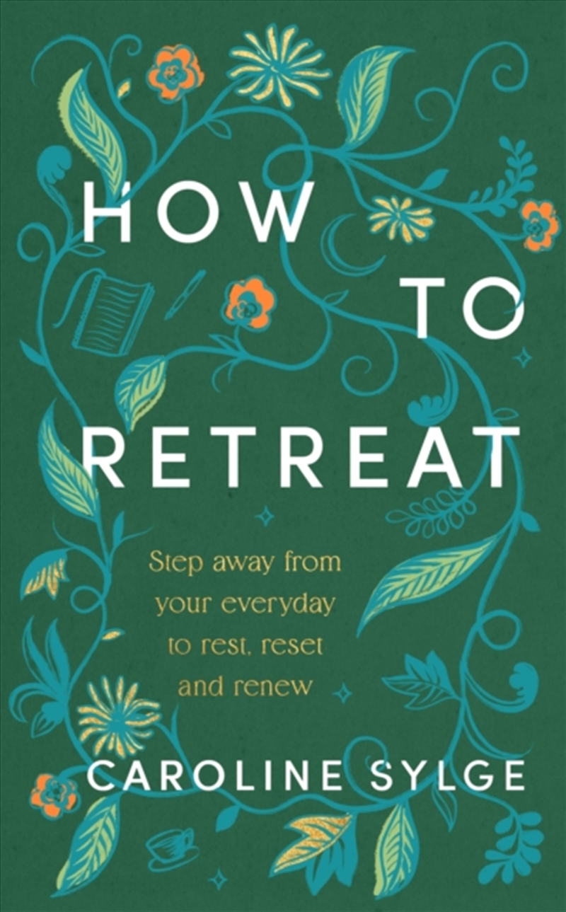 How to Retreat : Step away from your everyday to rest, reset and renew/Product Detail/Self Help & Personal Development