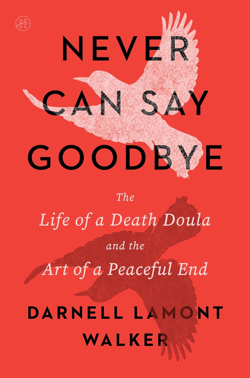 Never Can Say Goodbye: The Life of a Death Doula and the Art of a Peaceful End/Product Detail/Family & Health