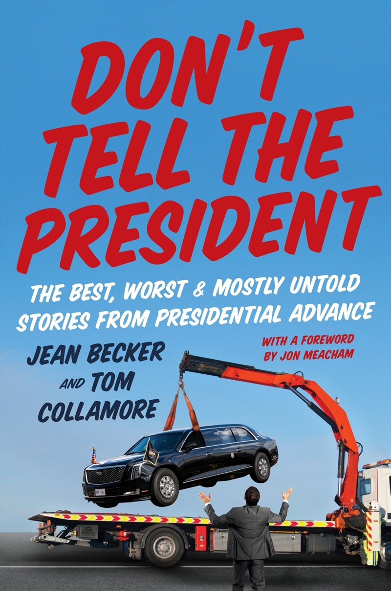 Don't Tell the President: The Best, Worst, and Mostly Untold Stories from Presidential Advance/Product Detail/Reading