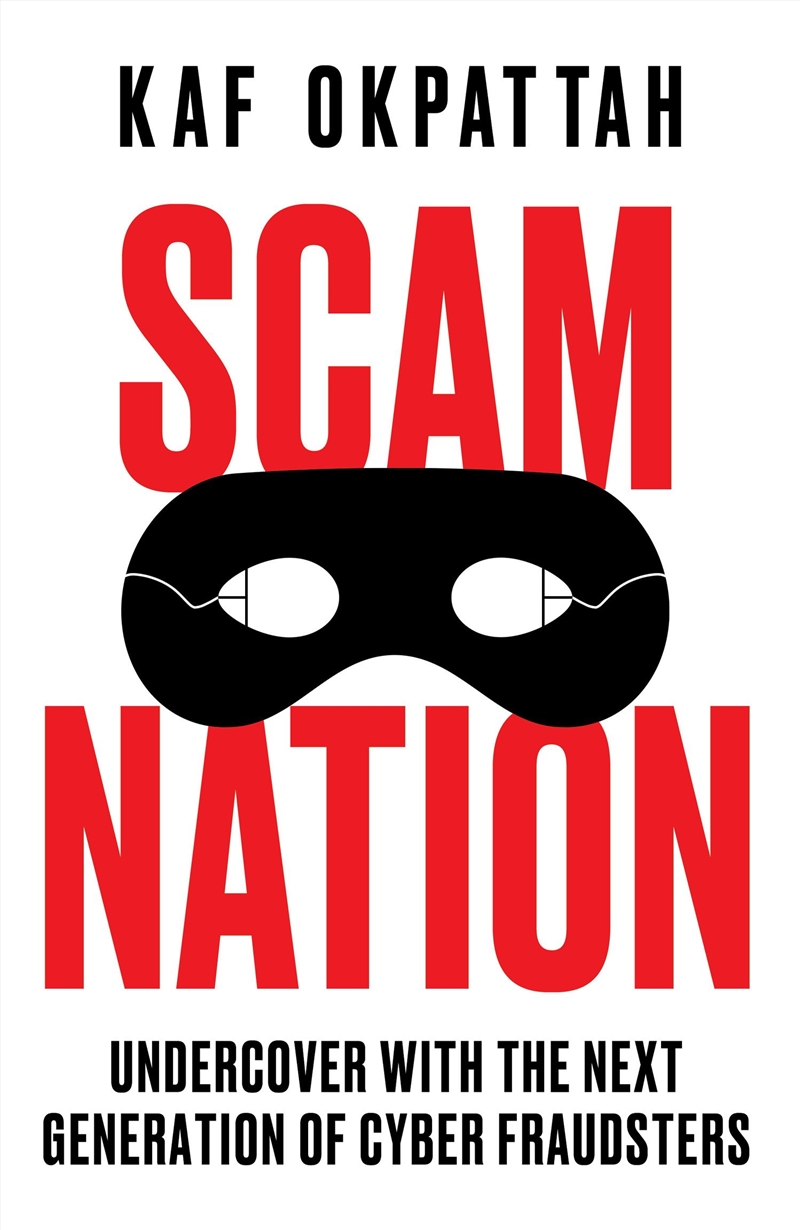 Scam Nation: Undercover with the Next Generation of Cyber Fraudsters/Product Detail/True Crime