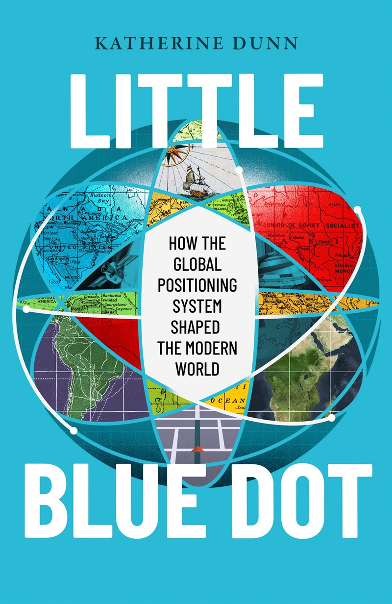Little Blue Dot: How the Global Positioning System Shaped the Modern World/Product Detail/Reading