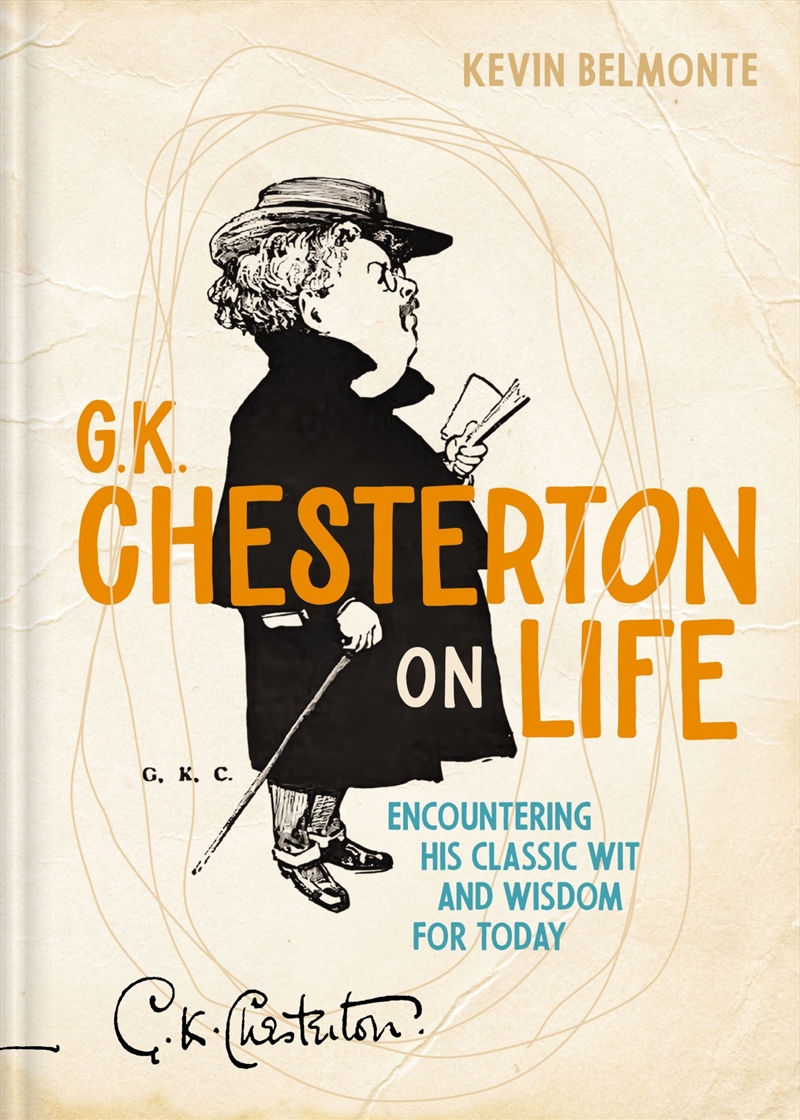 G. K. Chesterton On Life: Encountering His Classic Wit And Wisdom For Today/Product Detail/Reference & Encylopaedias