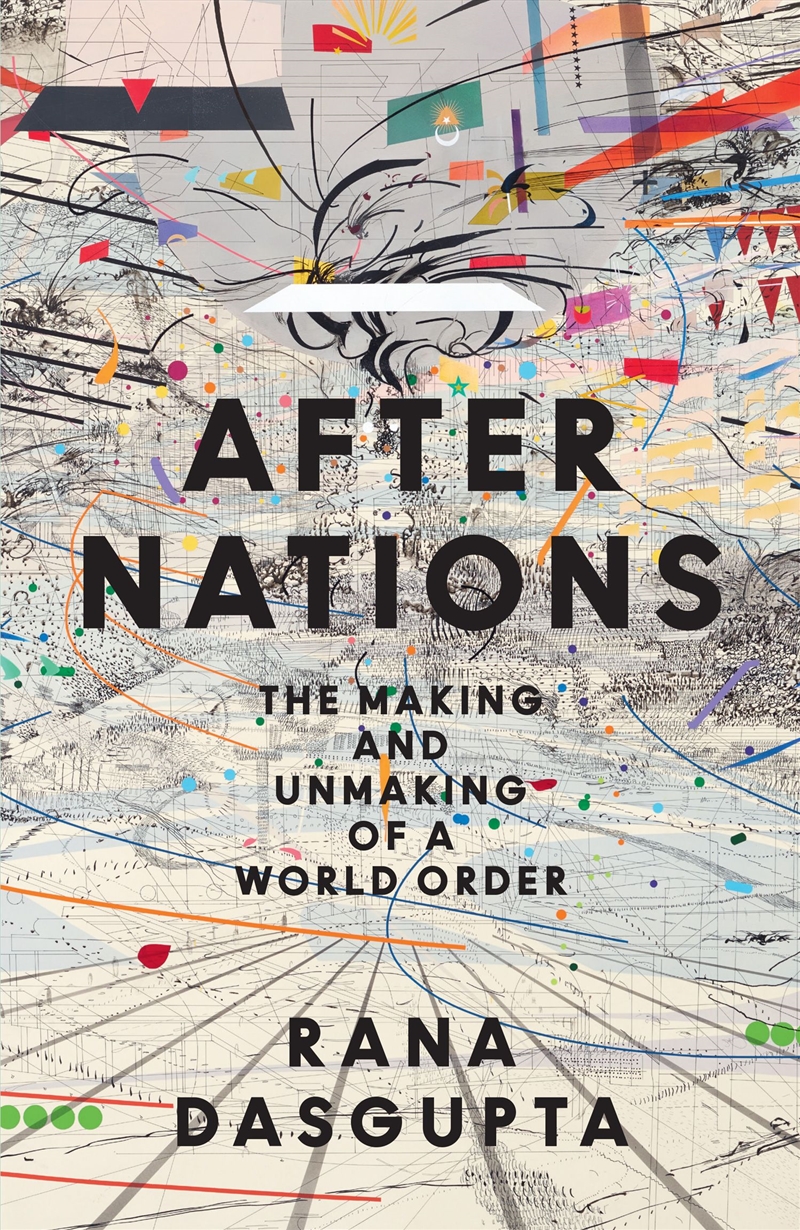 After Nations: The Making and Unmaking of a World Order/Product Detail/Politics & Government