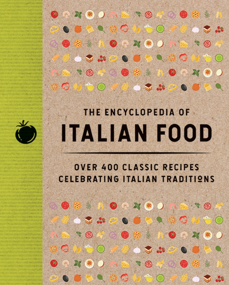 Encyclopedia of Italian Food: Over 350 Classic Recipes Celebrating Italian Traditions/Product Detail/Recipes, Food & Drink