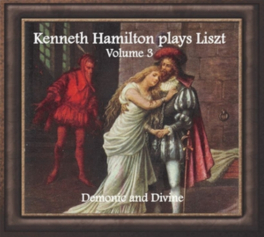 Kenneth Hamilton Plays Liszt / Volume 3: Demonic And Divine/Product Detail/Classical