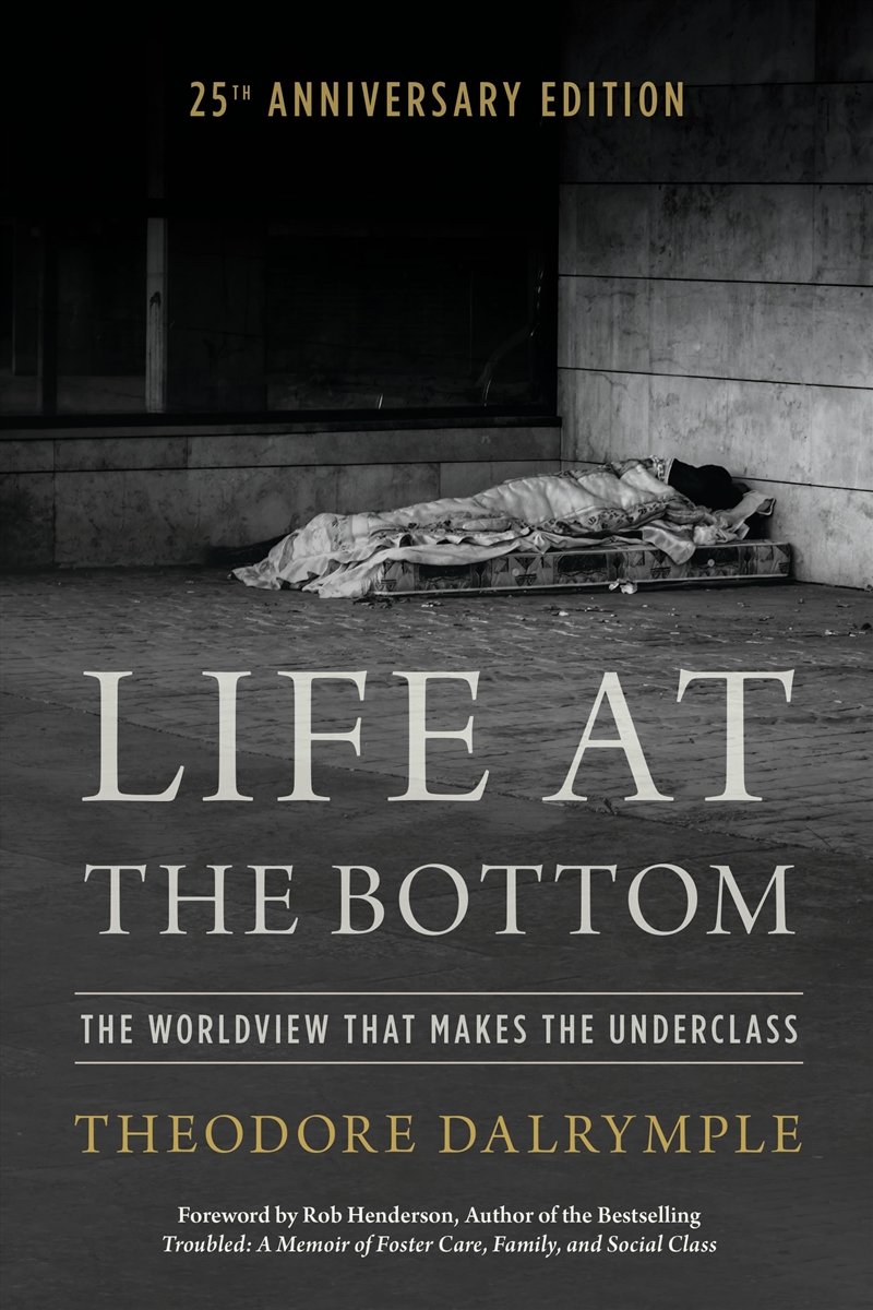 Life at the Bottom: The Worldview that Makes the Underclass 25th Anniversary Edition/Product Detail/Society & Culture