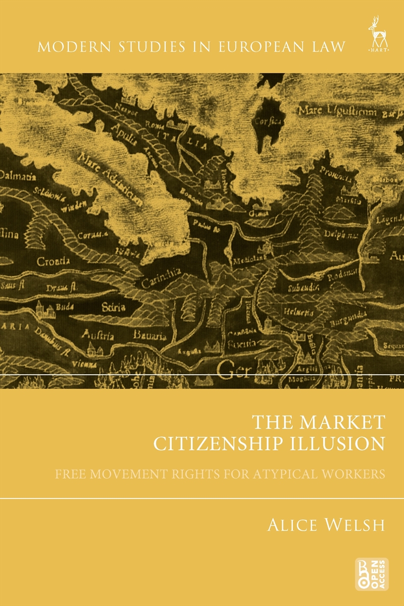 The Market Citizenship Illusion: Free Movement Rights for Atypical Workers/Product Detail/Law