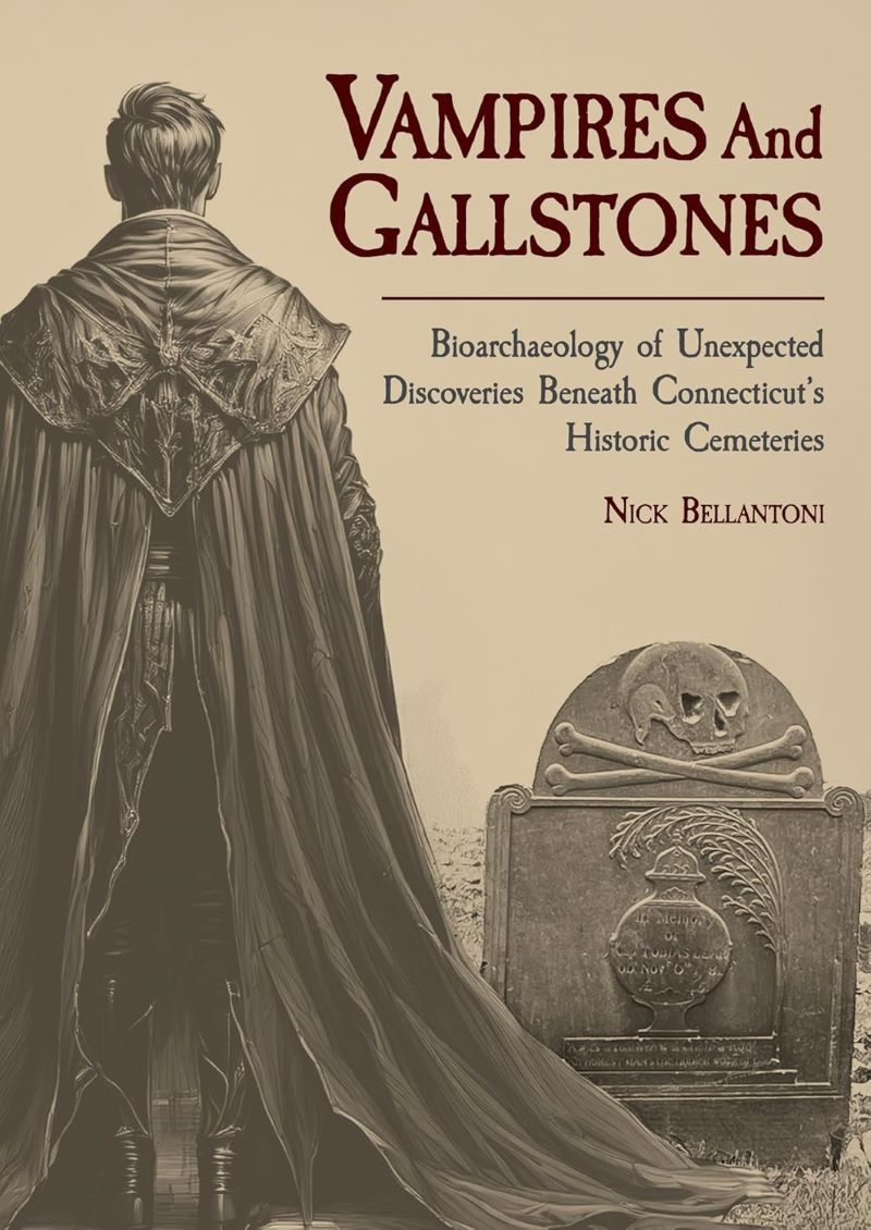 Vampires and Gallstones: Bioarchaeology of Unexpected Discoveries Beneath Connecticut's Historic Cem/Product Detail/History