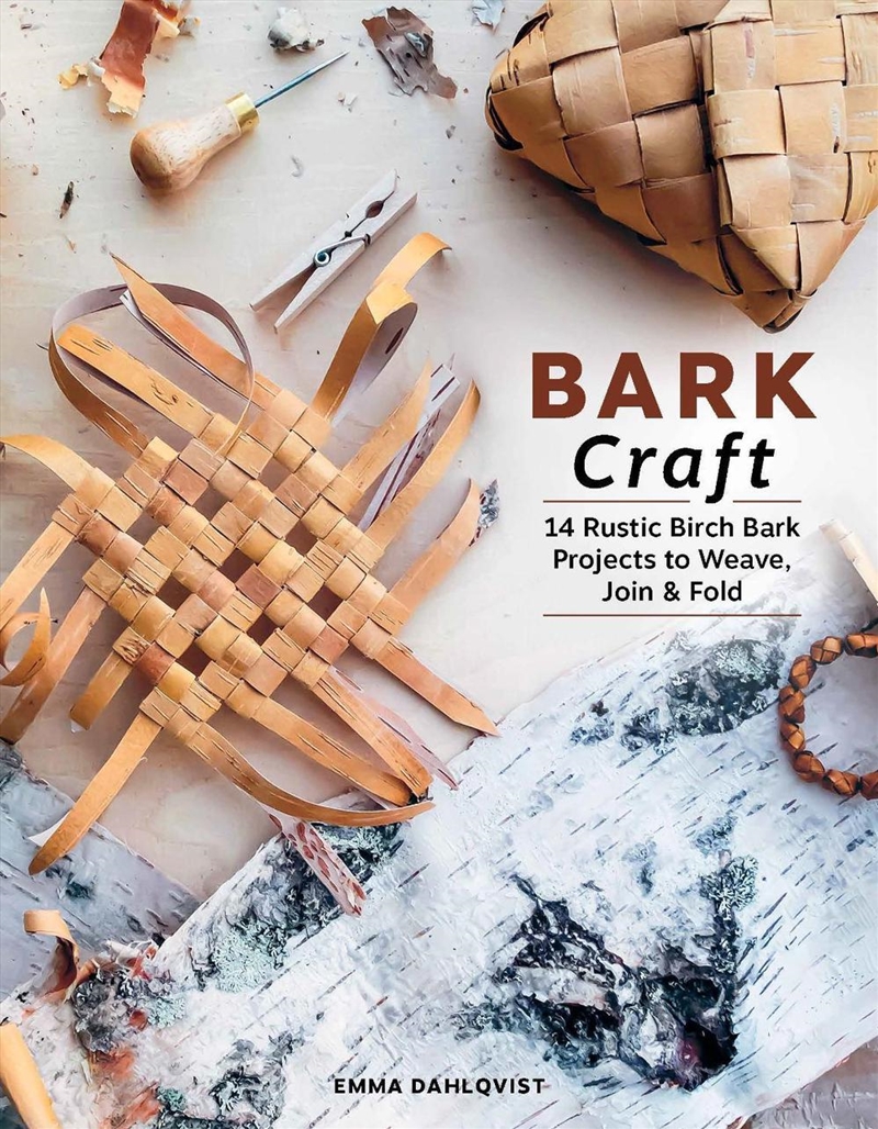 Bark Craft: 14 Rustic Birch Bark Projects to Weave, Join & Fold/Product Detail/Crafts & Handiwork