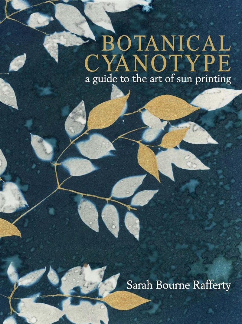 Botanical Cyanotype: A Guide to the Art of Sun Printing/Product Detail/Art