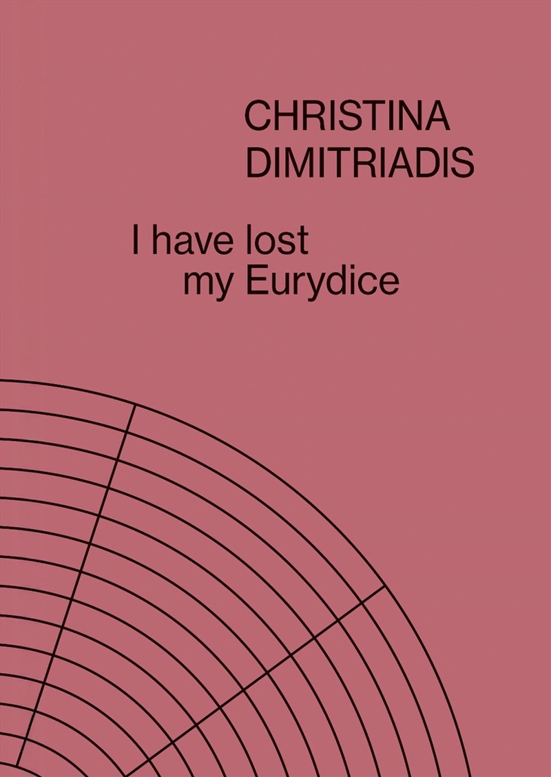 Christina Dimitriadis: I have lost my Eurydice/Product Detail/Photography