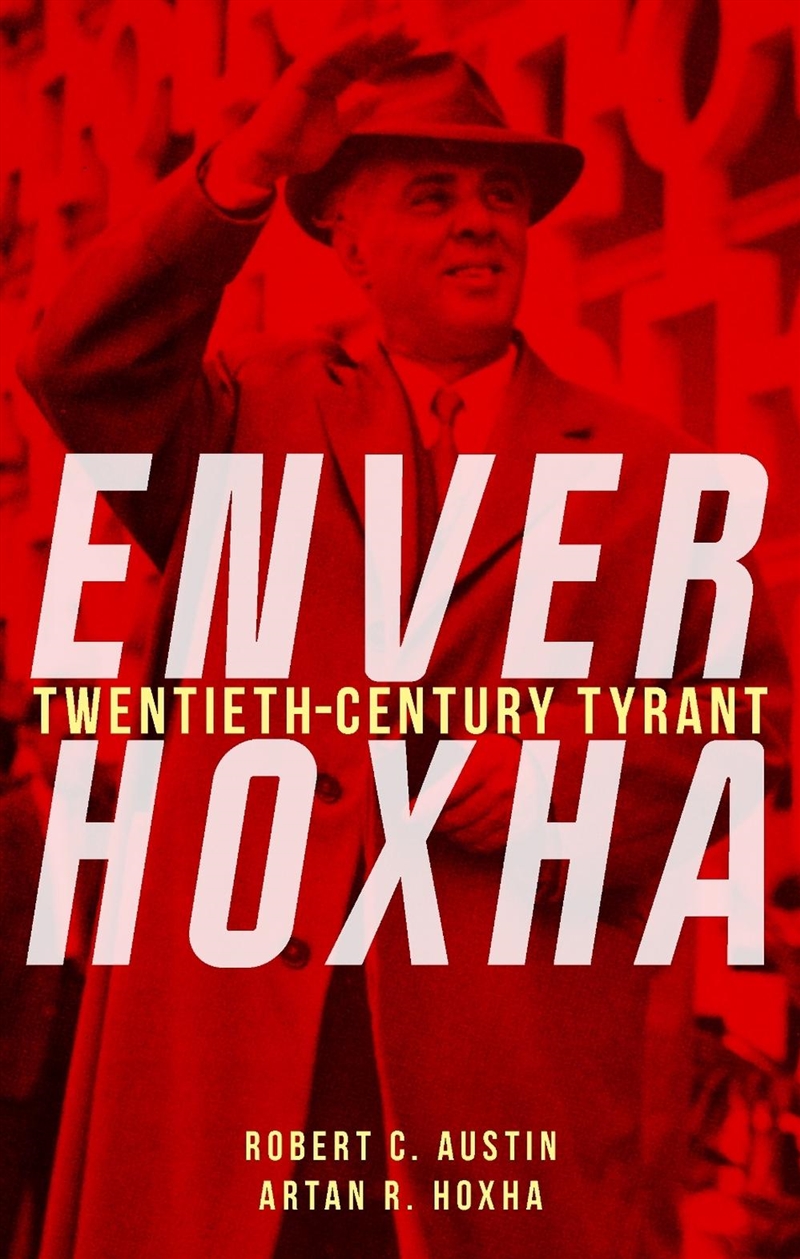 Enver Hoxha : Twentieth-Century Tyrant/Product Detail/History
