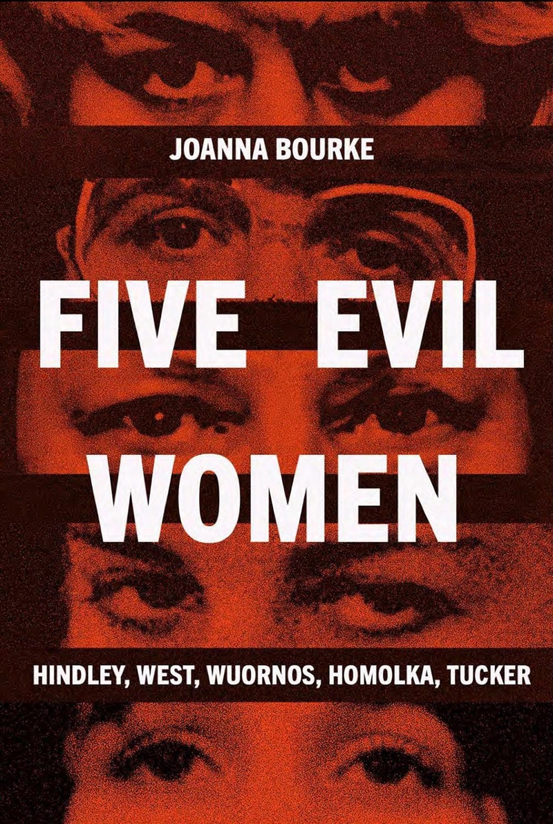 Five Evil Women : Hindley, West, Wuornos, Homolka, Tucker/Product Detail/True Crime