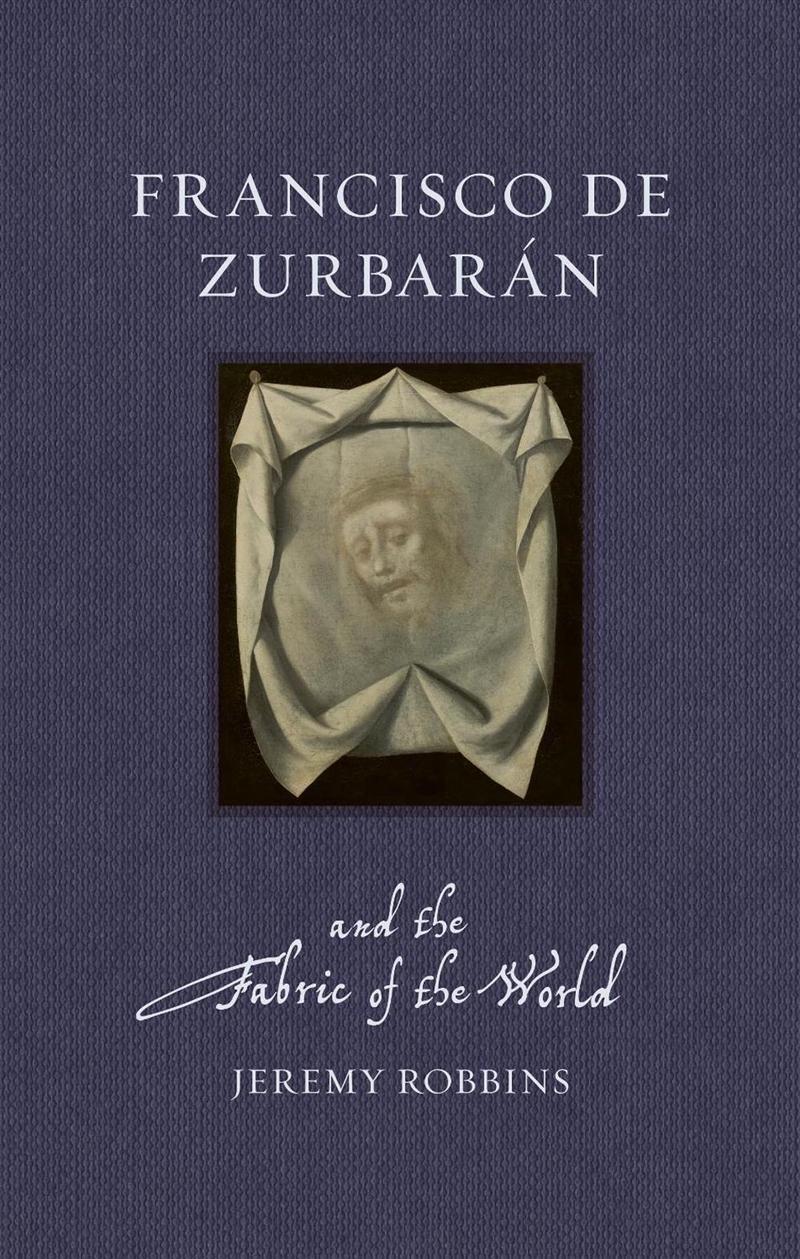 Francisco de Zurbaran and the Fabric of the World/Product Detail/Art