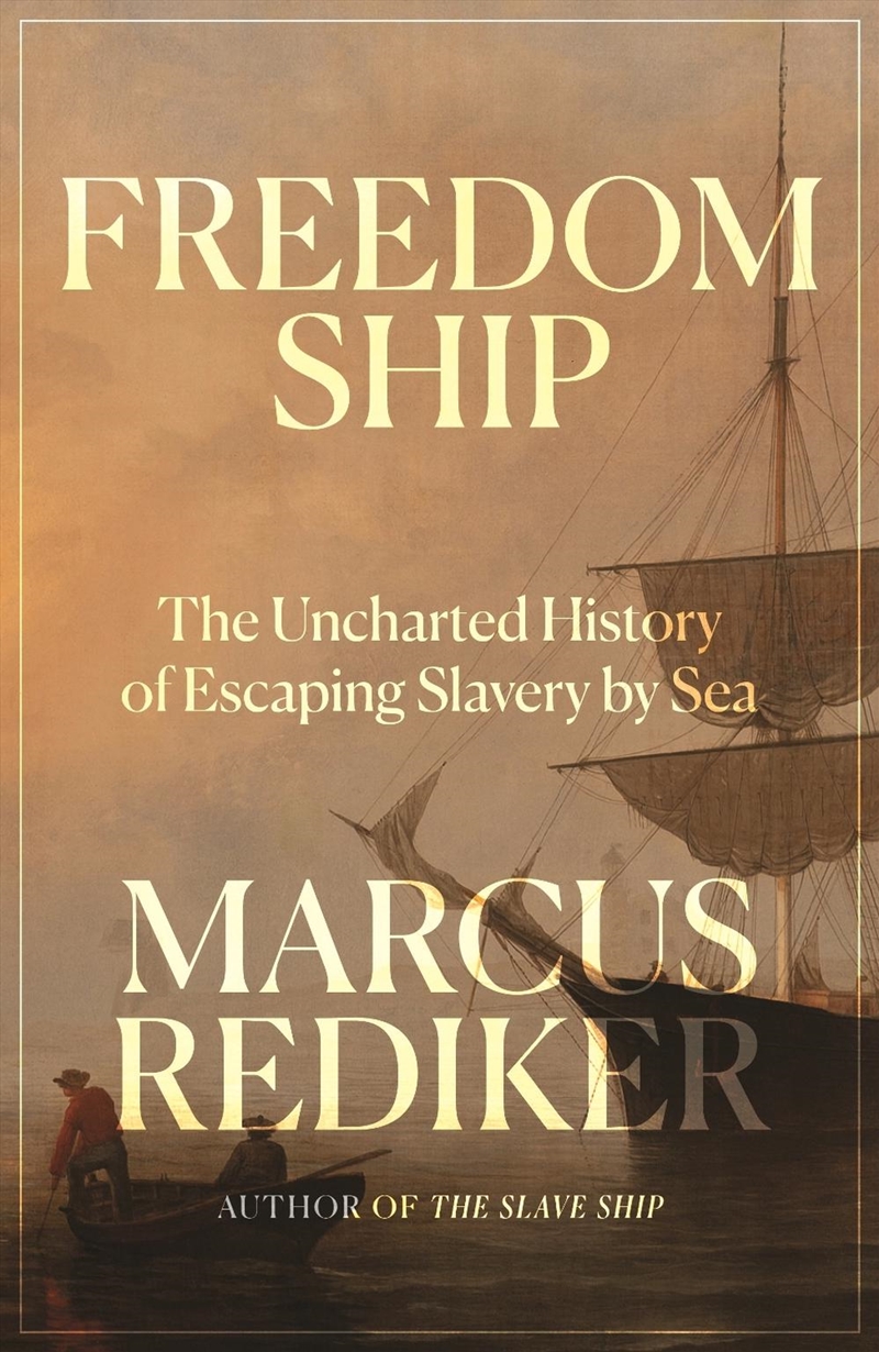 Freedom Ship : The Uncharted History of Escaping Slavery by Sea/Product Detail/History