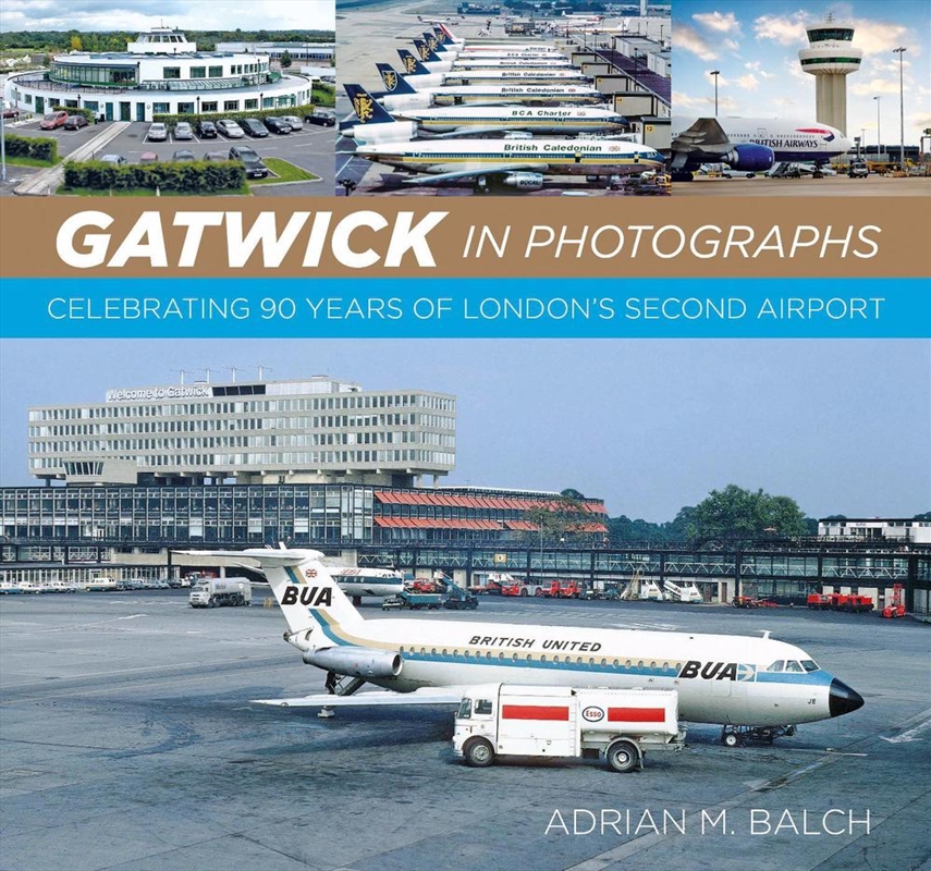Gatwick in Photographs: Celebrating 90 Years of London's Second Airport/Product Detail/Business Leadership & Management