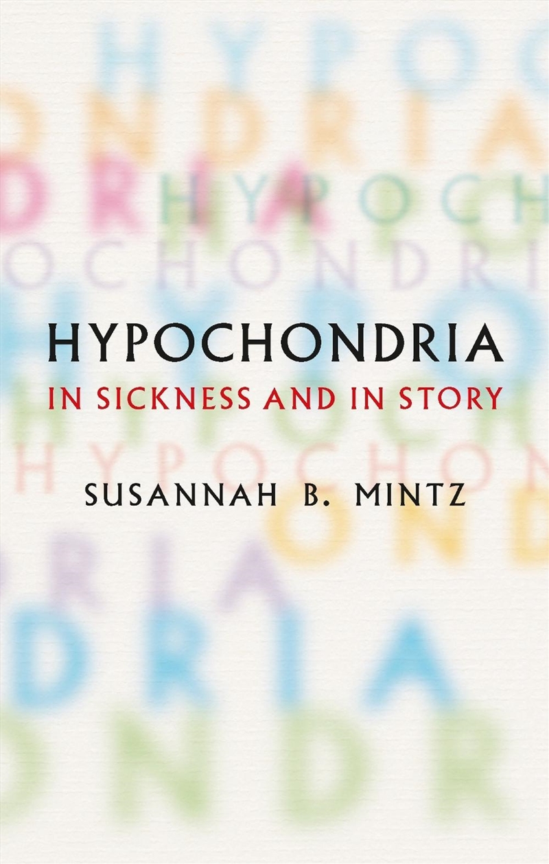 Hypochondria : In Sickness and in Story/Product Detail/History