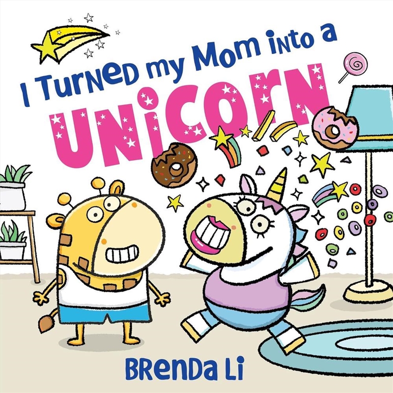 I Turned My Mom into a Unicorn/Product Detail/Childrens Fiction Books